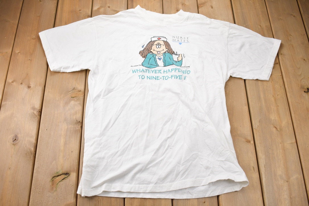 Vintage 1996 Nurse Mates Whatever Happened to Nine to Five? Care Graphic T-Shirt