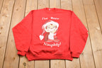 Vintage 1990s I've Been Naughty Crewneck