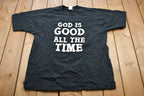 Vintage 1990s God Is Good All The Time Graphic T-Shirt