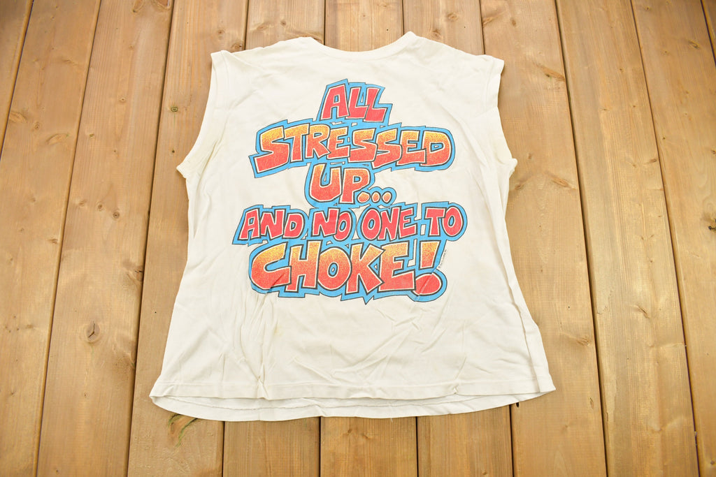 Vintage 1990s "All Stressed Up And No One To Choke" Graphic T Shirt