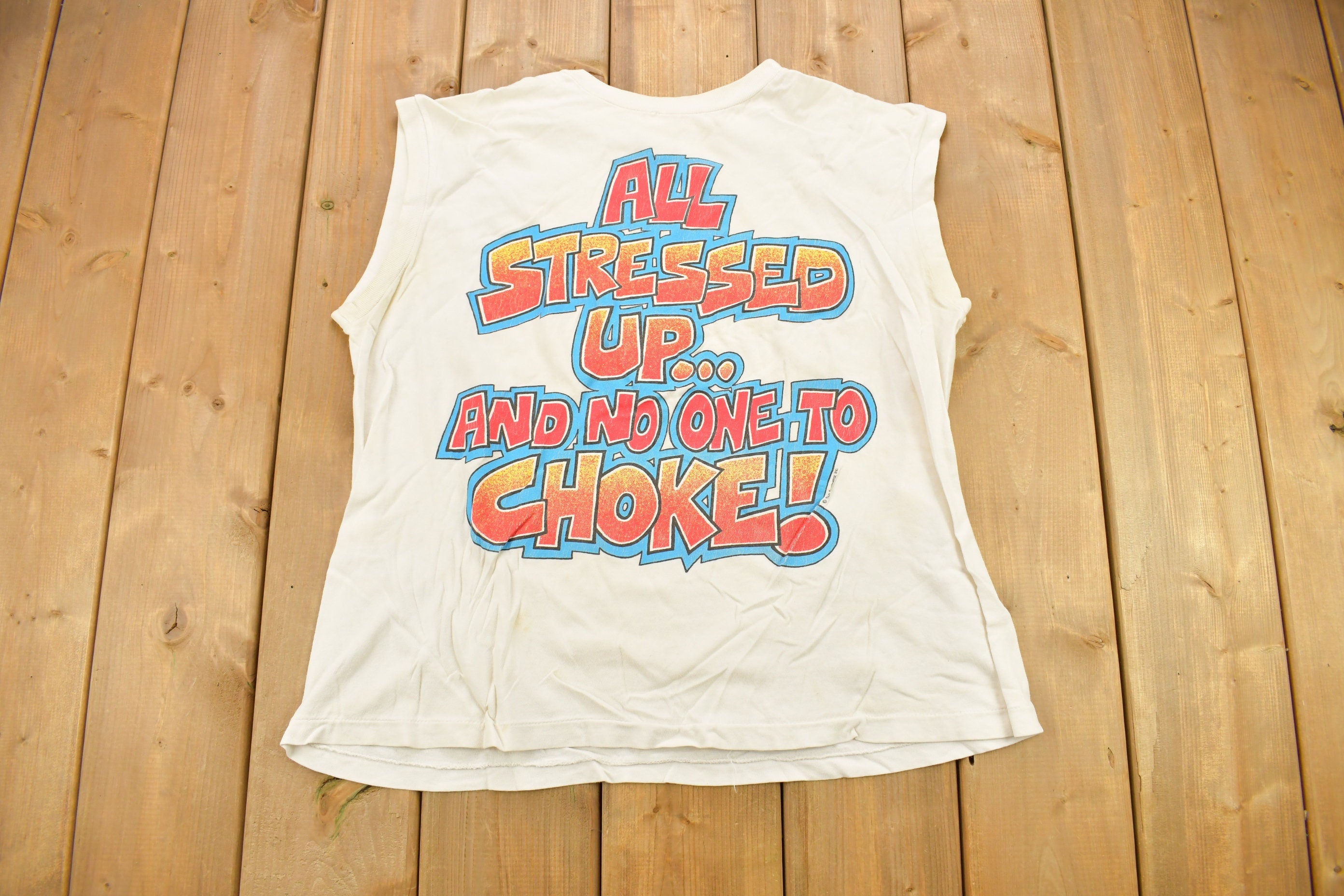 Vintage 1990s "All Stressed Up And No One To Choke" Graphic T Shirt