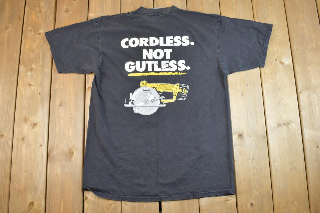 Vintage 1990s Dewalt Cordless Not Gutless Graphic T-Shirt