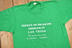 Vintage 1980s There's No Drinking Problem In Las Vegas T-Shirt
