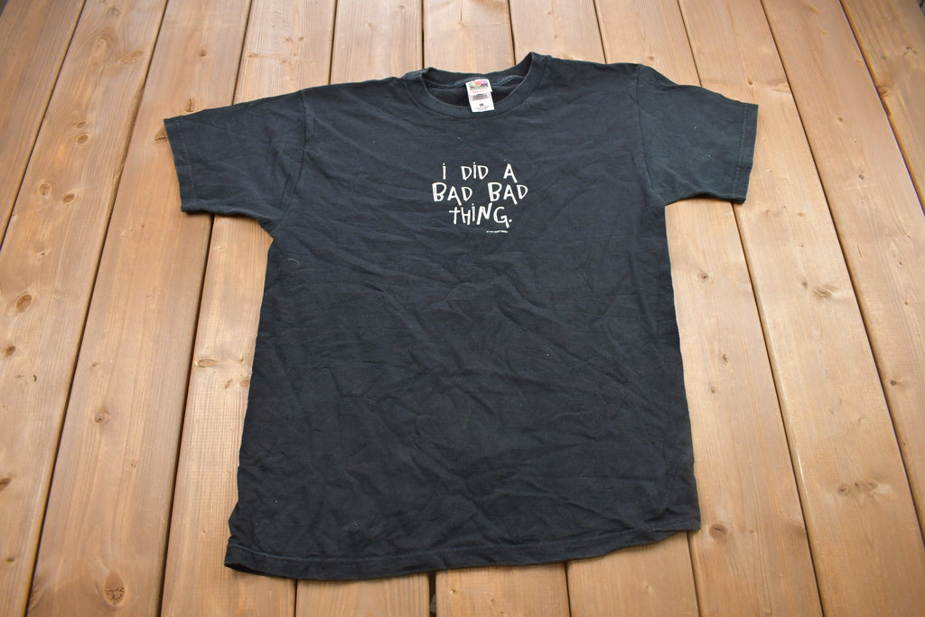Vintage 1999 "I Did a Bad Bad Thing" Graphic T Shirt