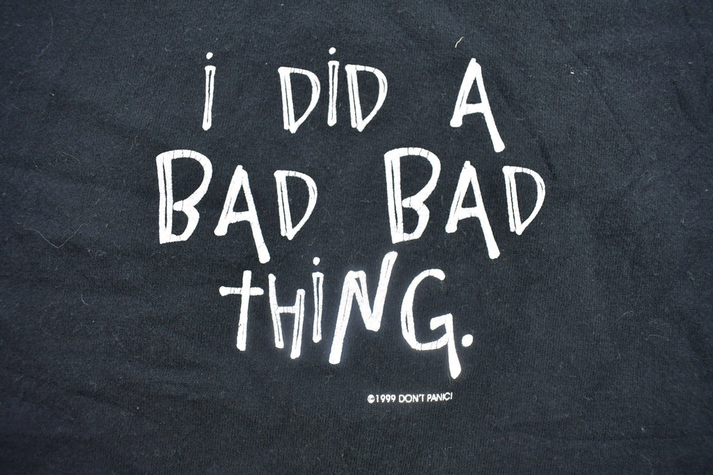 Vintage 1999 "I Did a Bad Bad Thing" Graphic T Shirt