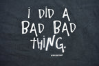 Vintage 1999 "I Did a Bad Bad Thing" Graphic T Shirt
