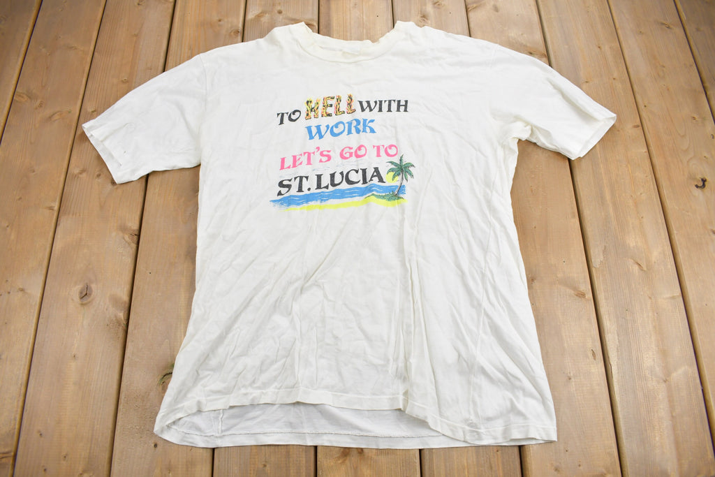 Vintage 1980s "To Hell With Work Let's Go To St Lucia" Souvenir T Shirt