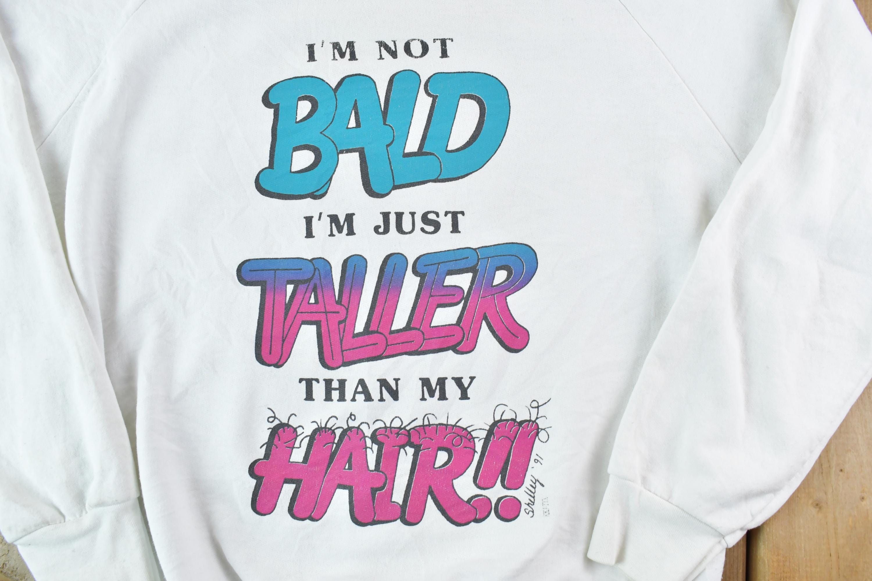 Vintage 1990s I'm Not Bald Funny Souvenir Crewneck Sweatshirt