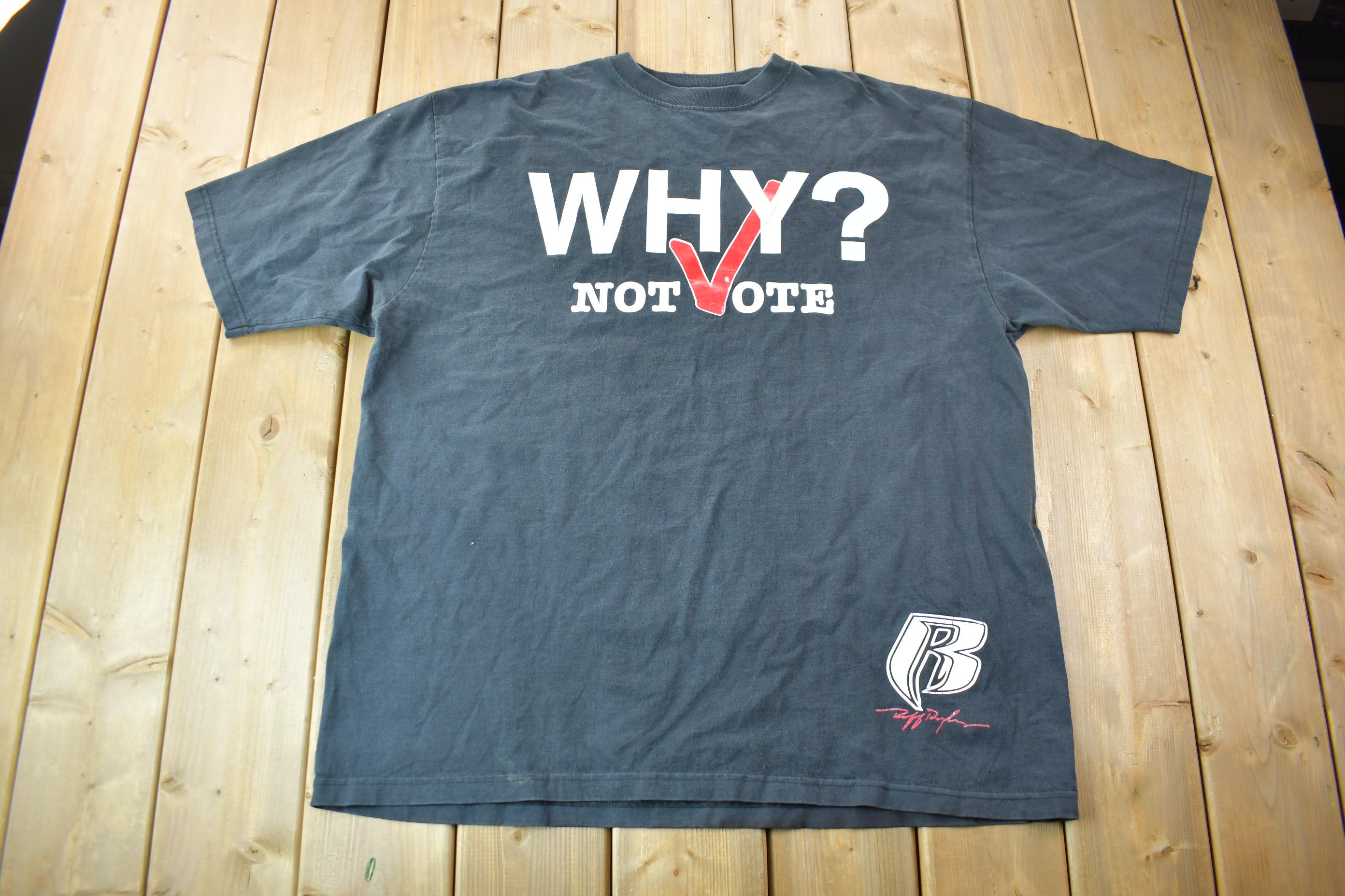 Vintage 1990s Ruff Ryders Why Not Vote Graphic T-Shirt