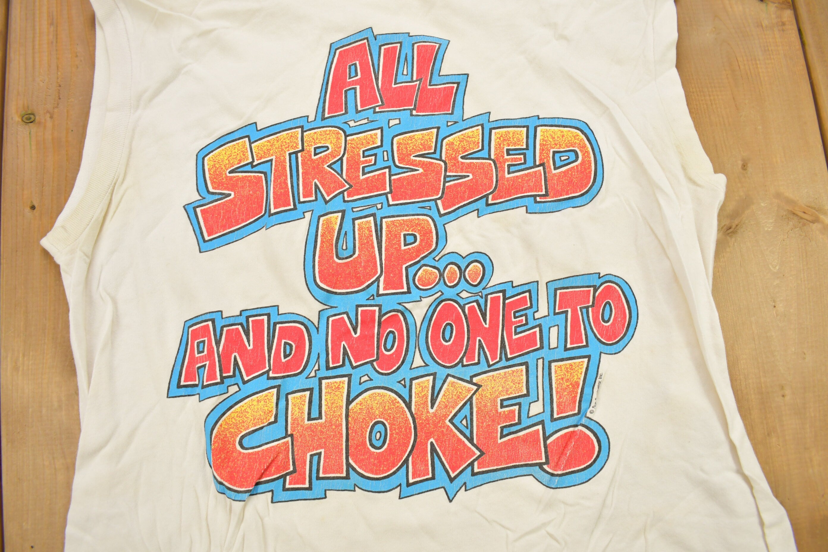 Vintage 1990s "All Stressed Up And No One To Choke" Graphic T Shirt
