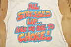 Vintage 1990s "All Stressed Up And No One To Choke" Graphic T Shirt