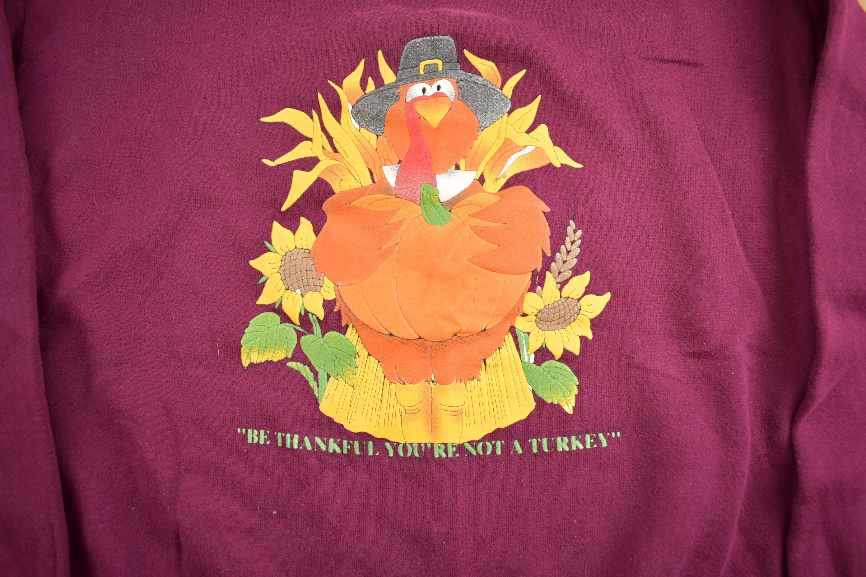 Vintage 1990s Thanksgiving Be Thankful You're Not A Turkey Souvenir Crewneck Sweatshirt