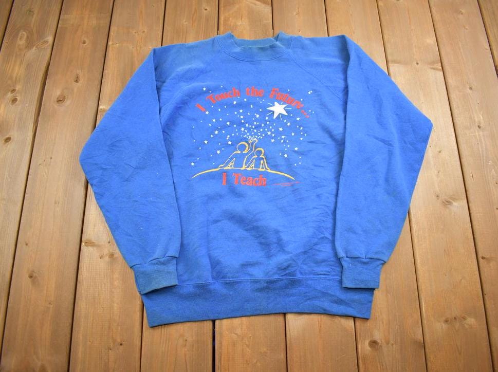 Vintage 1989 I Touch The Future I Teach Crewneck Sweatshirt Made In USA