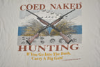Vintage 1990s COED Naked Hunting " If You Go Into The Bush Carry A Gun!" Funny Graphic Made In USA