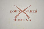 Vintage 1990s COED Naked Hunting " If You Go Into The Bush Carry A Gun!" Funny Graphic Made In USA