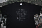 Vintage 1990s "If You Can Read This You Need Another Beer" T-Shirt