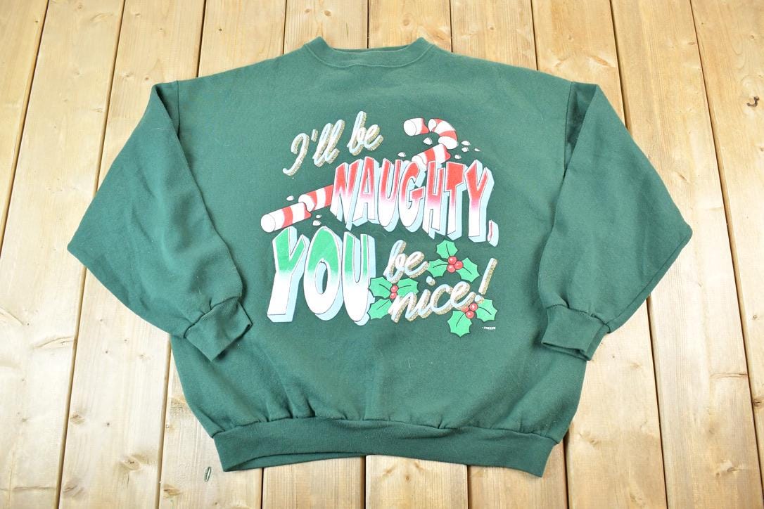 Vintage 1990s Ill Be Naughty Cute Christmas Funny Crewneck Sweater Made In USA 90s Crewneck