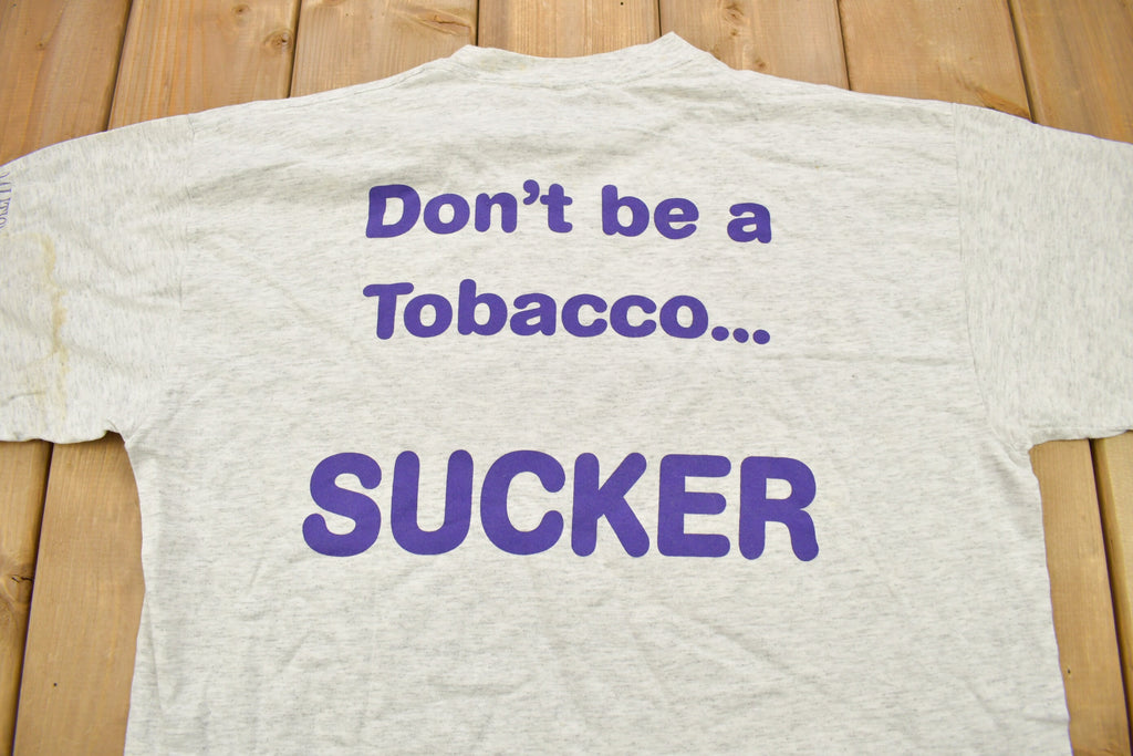 Vintage 1990s "Don't Be A Tobacco Sucker" Graphic T Shirt