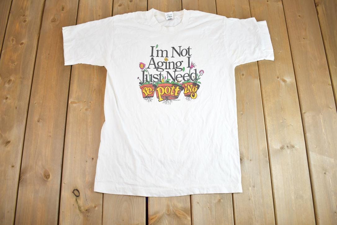Vintage 1990s "I'm Not Aging I Just Need Repotting" Single Stitch Graphic T-Shirt  Peacock Papers Garden Funny 90s Tee
