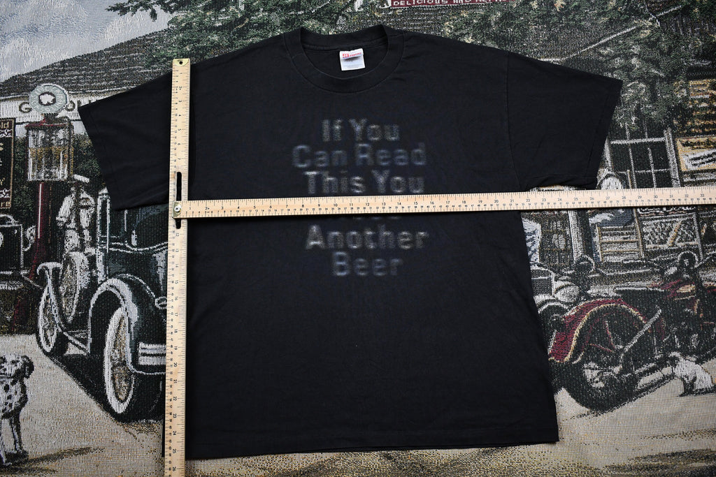 Vintage 1990s "If You Can Read This You Need Another Beer" T-Shirt