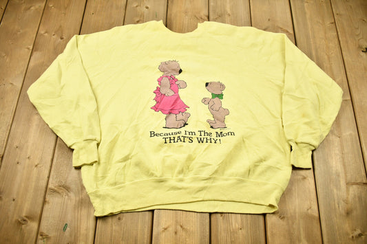 Vintage 1980s "Because I'm The Mom That's Why" Cute Bear Graphic Raglan Crewneck / 80s Crewneck / Mom Sweater / Made In USA/ Yellow