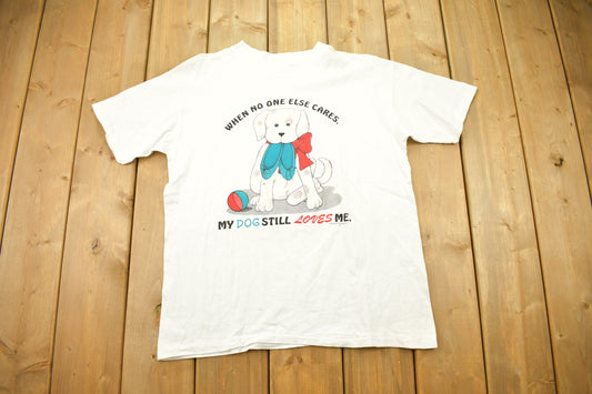 Vintage 1990s Dog Lover Graphic T-Shirt / Cute Puppy Graphic / Streetwear Fashion / When No One Else Cares / My Dog Loves Me