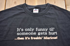 Vintage 1990s "Until Someone Get's Hurt" Funny Graphic T Shirt
