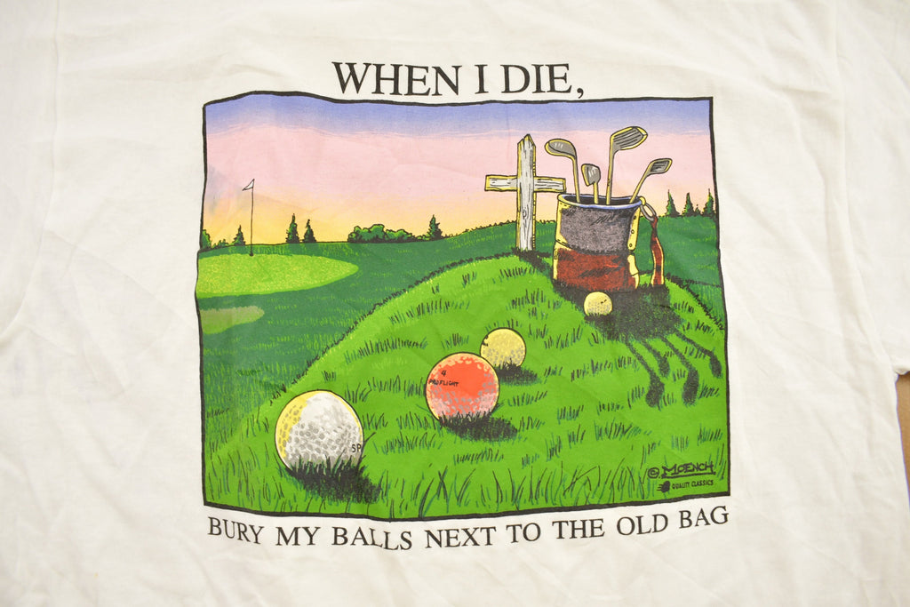 Vintage 1990s "When I Die Bury My Balls Next To The Old Bag" Graphic Golf T Shirt
