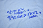 Vintage 1990s "Have You Hugged A Presbyterian Today" Graphic T Shirt