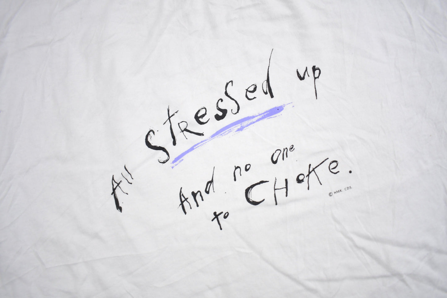 Vintage 1990s "All Stressed Up And No One To Choke" Graphic T Shirt / Vintage T Shirt / Graphic Tee / Single Stitch / Made In Canada