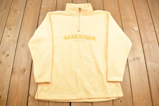 Vintage 1990s Saskatoon Canada Quarter Zip Fleece Sweatshirt / Souvenir / Embroidered / Travel And Tourism / Yellow Fleece / Attraction