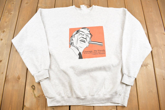 Vintage 1990s Tommy Douglas Quote Graphic Crewneck Sweatshirt / 90s Crewneck / Made In USA / Streetwear / "Courage, My Friends" /