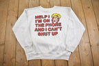 Vintage 1990s " Help I am on the Phone" Comedy Crewneck Sweatshirt Made In USA