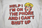 Vintage 1990s " Help I am on the Phone" Comedy Crewneck Sweatshirt Made In USA