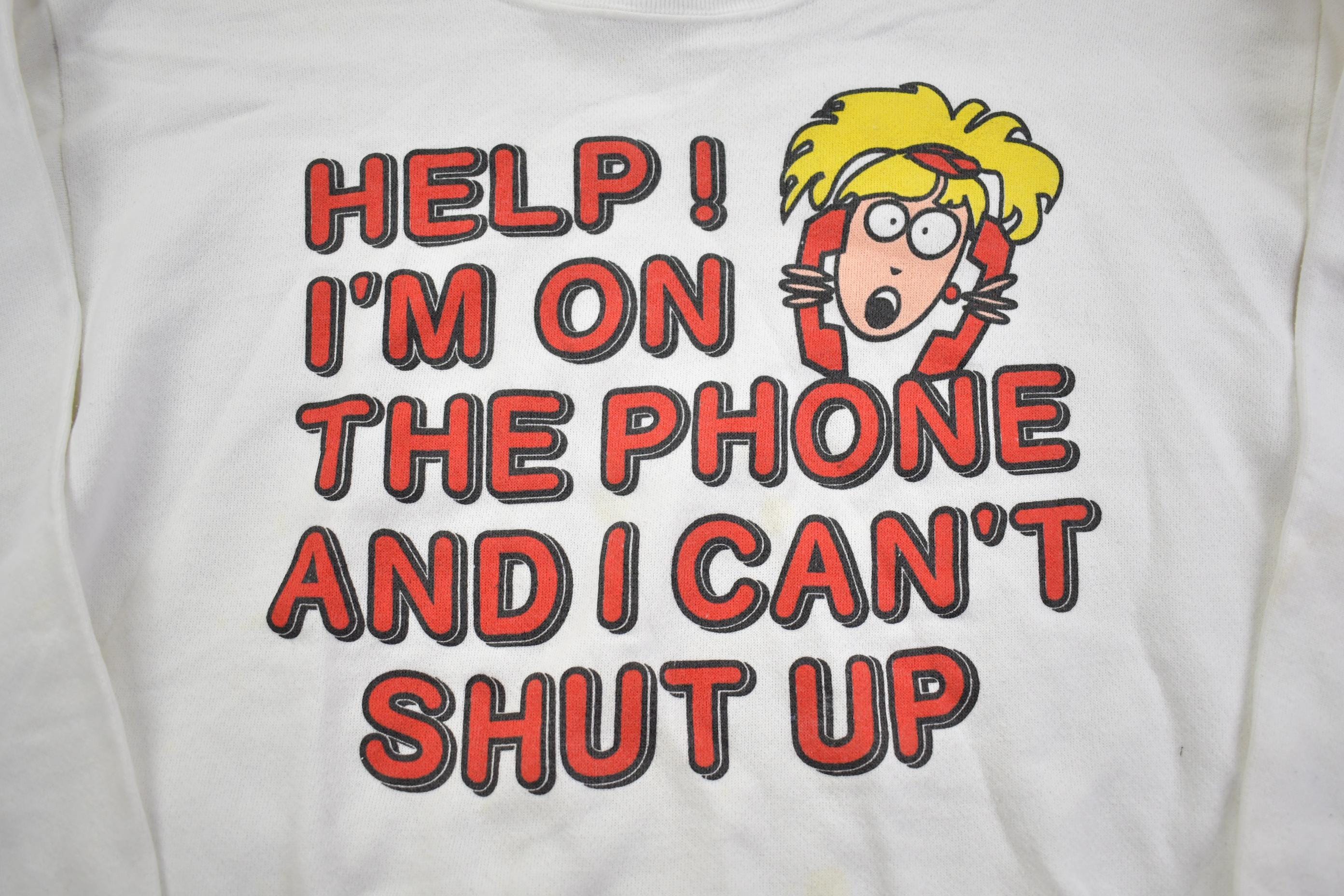 Vintage 1990s " Help I am on the Phone" Comedy Crewneck Sweatshirt Made In USA