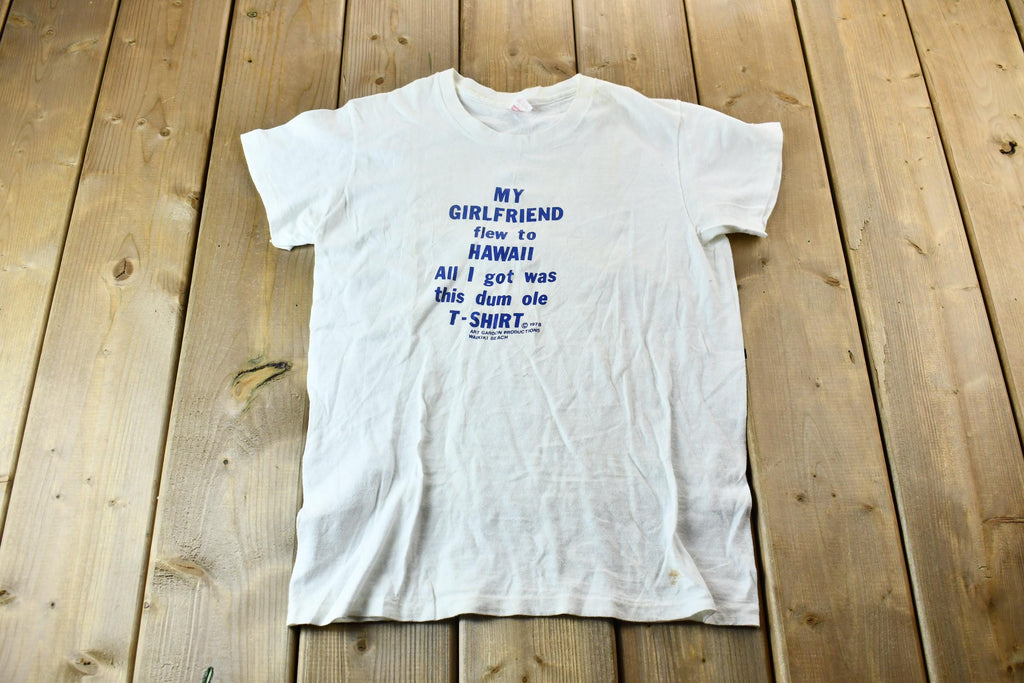 Vintage 1978 "My Girlfriend Flew to Hawaii All I Got was this dum ole T-Shirt" Souvenir Travel Tee