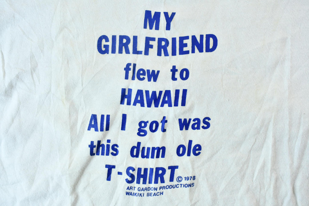 Vintage 1978 "My Girlfriend Flew to Hawaii All I Got was this dum ole T-Shirt" Souvenir Travel Tee